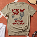 Fear The Dink T-Shirt
